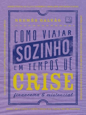 cover image of Como viajar sozinho em tempos de crise financeira e existencial